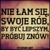 14558-nie_lam_sie_swoje_rob__by_byc_lepszym_probuj_znow.png